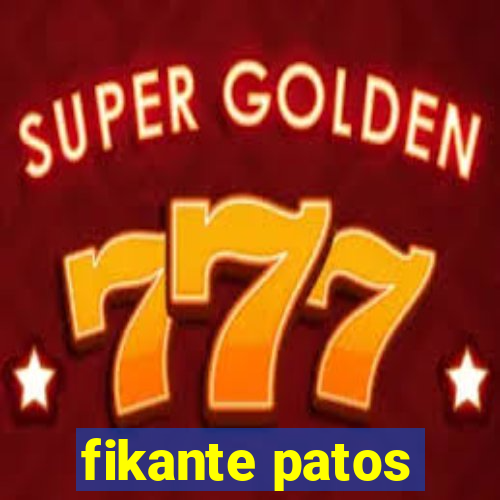 fikante patos